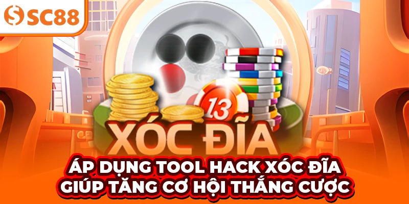 Áp dụng tool hack Xóc Đĩa giúp tăng cơ hội thắng cược