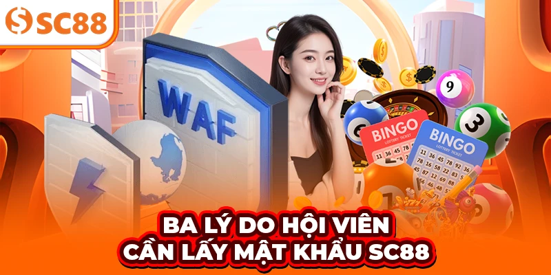 Ba lý do hội viên cần lấy mật khẩu SC88