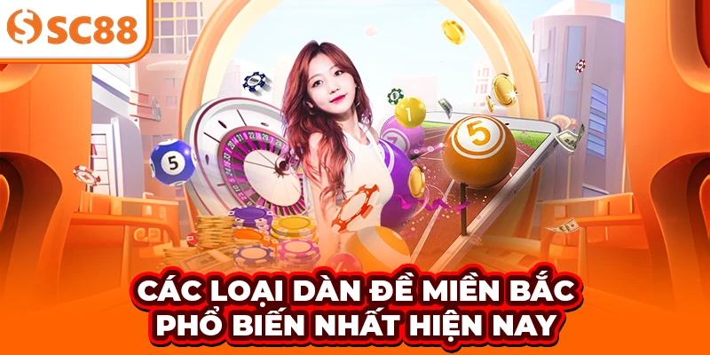 Các loại dàn đề miền Bắc phổ biến nhất hiện nay