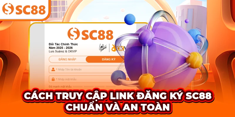 Cách truy cập link đăng ký SC88 chuẩn và an toàn