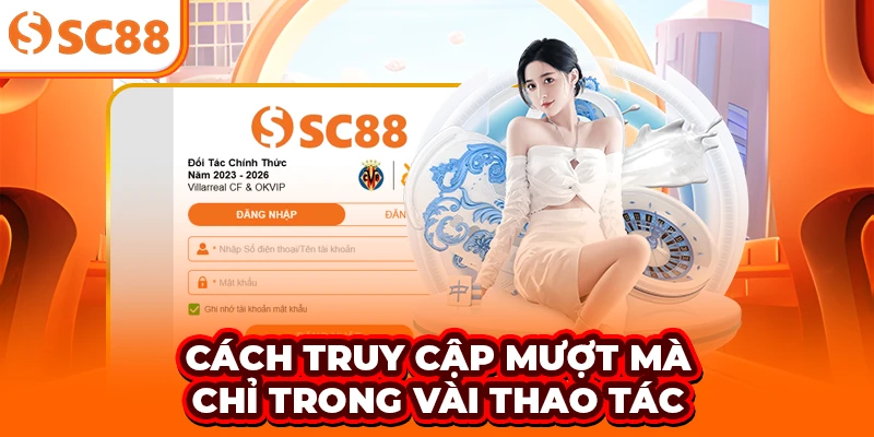 Cách truy cập mượt mà chỉ trong vài thao tác