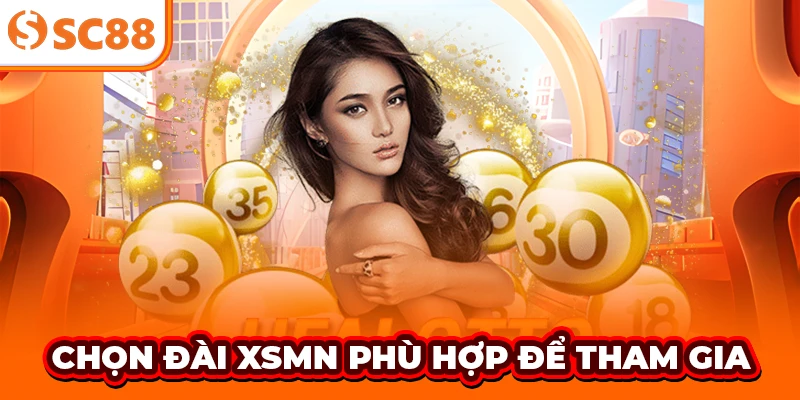 Chọn đài XSMN phù hợp để tham gia