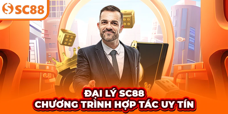 Đại lý SC88 - Chương trình hợp tác uy tín