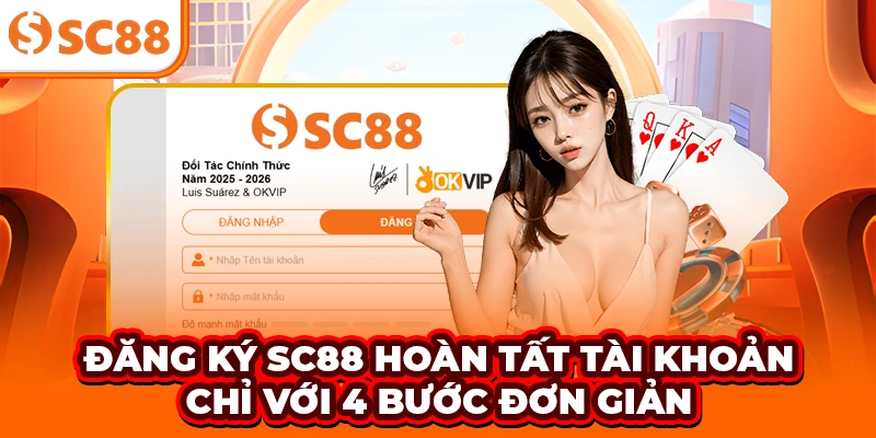 Đăng Ký SC88 - Hoàn Tất Tài Khoản Chỉ Với 4 Bước Đơn Giản