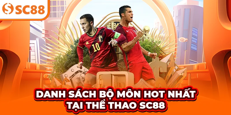 Danh sách bộ môn hot nhất tại thể thao SC88
