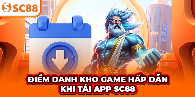 Điểm danh kho game hấp dẫn khi tải app SC88