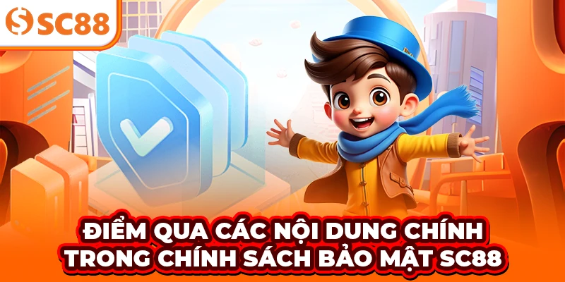 Điểm qua các nội dung chính trong chính sách bảo mật SC88
