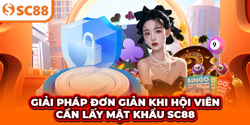 Giải pháp đơn giản khi hội viên cần lấy mật khẩu SC88