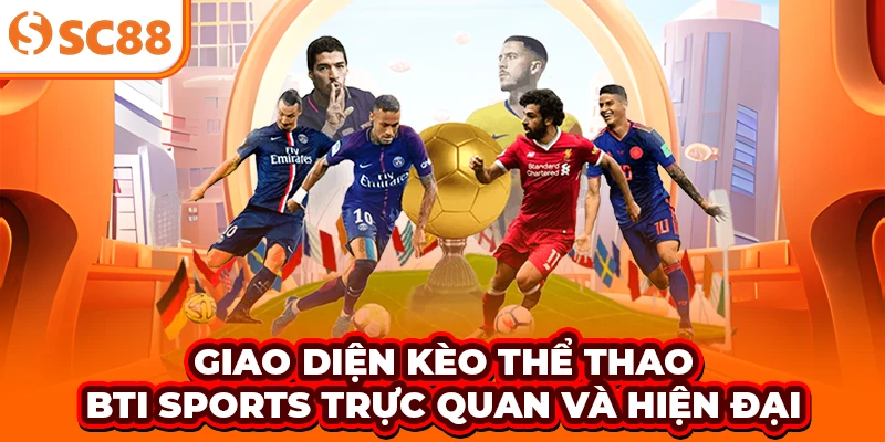 Giao diện kèo thể thao BTi Sports trực quan và hiện đại