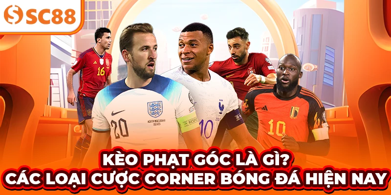 Kèo phạt góc là gì? Các loại cược corner bóng đá hiện nay