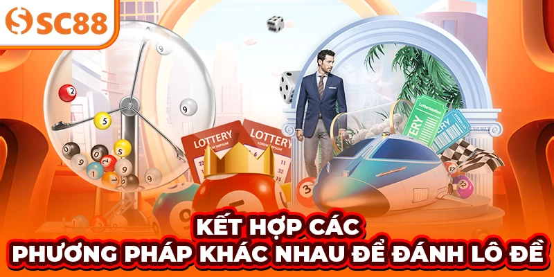 Kết hợp các phương pháp khác nhau để đánh lô đề