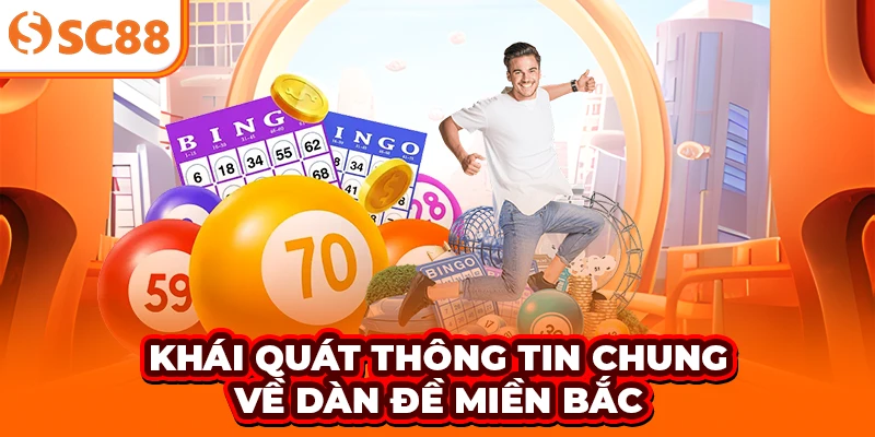 Khái quát thông tin chung về dàn đề miền Bắc
