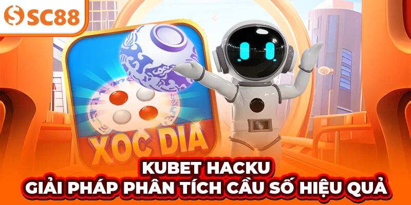 Kubet Hacku – Giải pháp phân tích cầu số hiệu quả