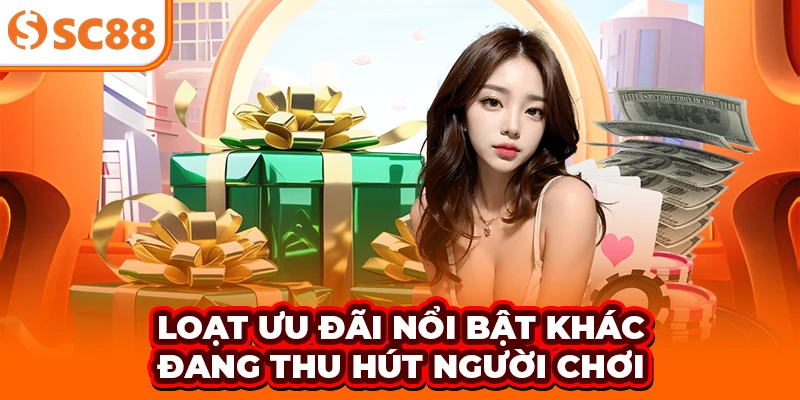 Loạt ưu đãi nổi bật khác đang thu hút người chơi