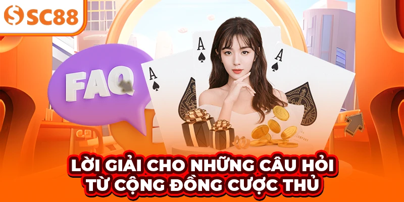 Lời giải cho những câu hỏi từ cộng đồng cược thủ