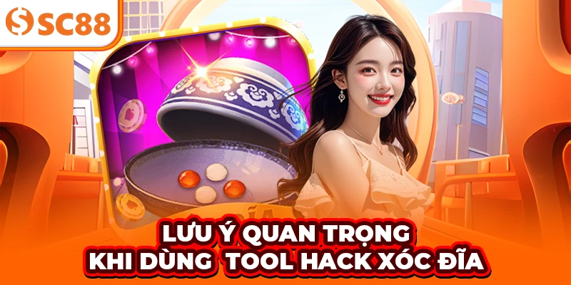 Lưu ý quan trọng khi dùng tool hack Xóc Đĩa tại SC88