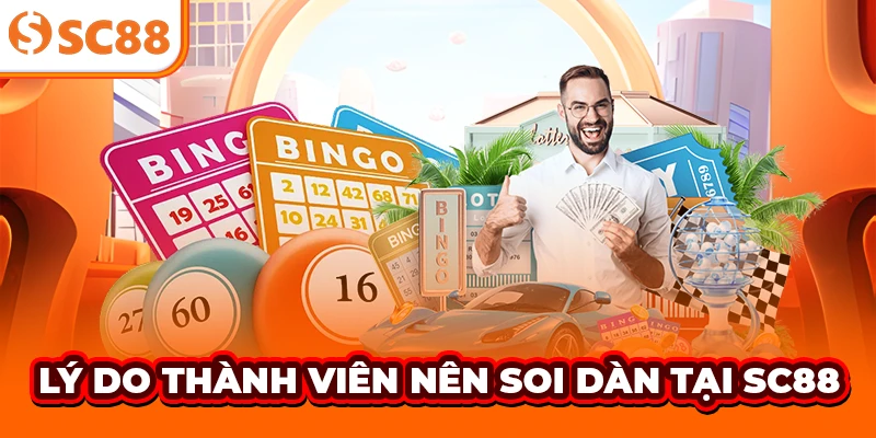 Lý do thành viên nên soi dàn tại SC88