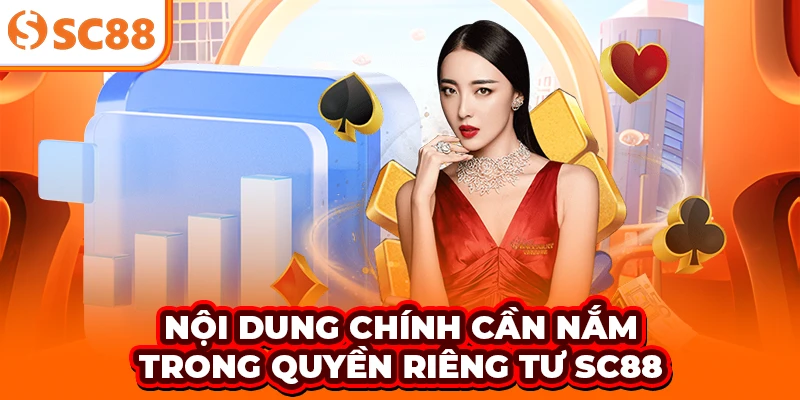 Nội dung chính cần nắm trong quyền riêng tư SC88