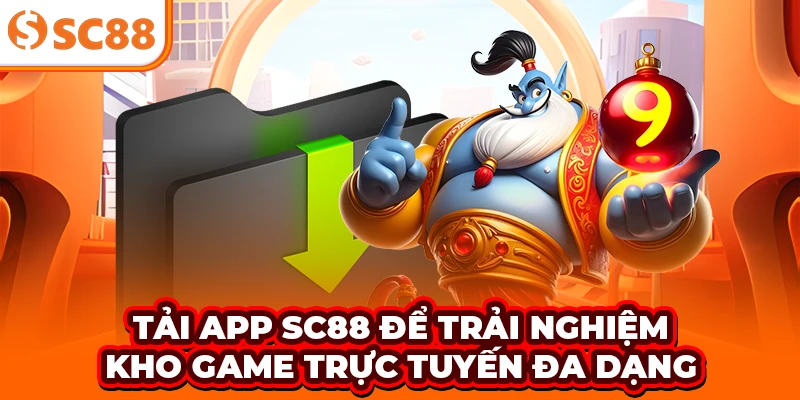 Tải App SC88 Để Trải Nghiệm Kho Game Trực Tuyến Đa Dạng