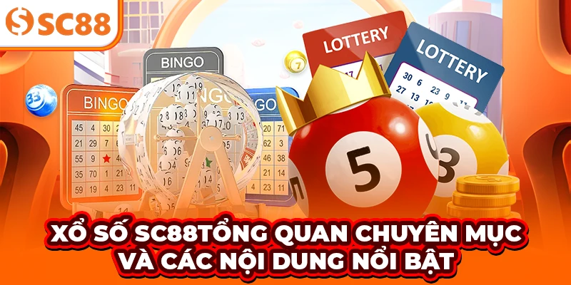 Xổ số SC88 -Tổng quan chuyên mục và các nội dung nổi bật