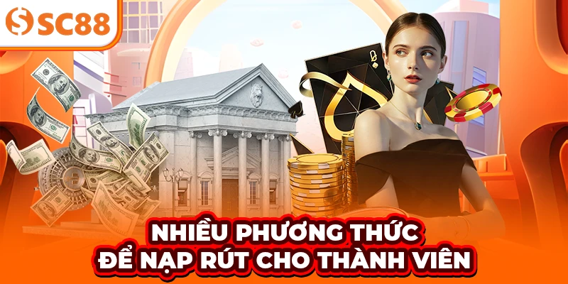 Nhiều phương thức để nạp - rút cho thành viên