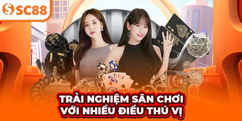 Trải nghiệm sân chơi với nhiều điều thú vị